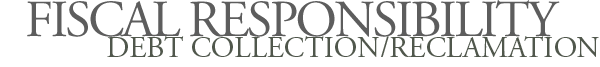 Fiscal Responsibility - Debt Collection/Reclamation