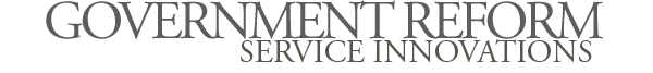 Government Reform - Service Innovations